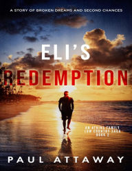 Title: Eli's Redemption: A Story of Broken Dreams and Second Chances, Author: Paul Attaway