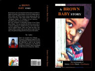 Title: A Brown Baby Story: The autobiography of James Aldeon Dunn, Author: James Dunn