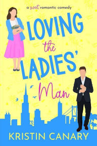 Title: Loving the Ladies' Man: An Office Romance Sweet Romantic Comedy, Author: Kristin Canary