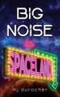 Big Noise in Spaceland