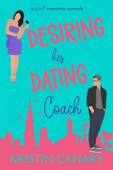 Desiring His Dating Coach: A He Falls First Sweet Romantic Comedy