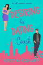 Desiring His Dating Coach: A He Falls First Sweet Romantic Comedy