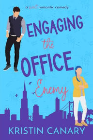 Title: Engaging the Office Enemy: An Enemies to Lovers, Forced Proximity, Office Romance, One Bed Sweet Romcom, Author: Kristin Canary