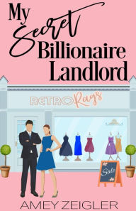 Title: My Secret Billionaire Landlord, Author: Amey Zeigler