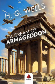 Title: A Dream of Armageddon, Author: H. G. Wells