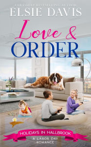 Title: Love & Order: Clean and Wholesome Romance, Author: Elsie Davis