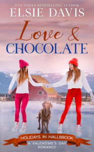 Title: Love & Chocolate: Clean and Wholesome Romance, Author: Elsie Davis