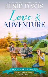 Title: Love & Adventure: Clean and Wholesome Holiday Romance, Author: Elsie Davis