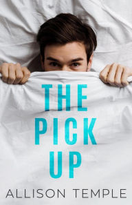Title: The Pick Up, Author: Allison Temple