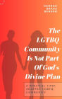 The LGBQT Community Is Not Part of God's Divine Plan: A Biblical Case Against LGBQT Community: Biblical Case Against LGBQT Community