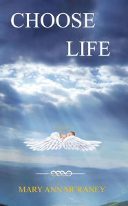 Title: CHOOSE LIFE, Author: Mary Ann McRaney