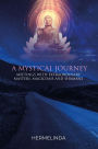 A Mystical Journey: Meetings with Extraordinary Masters, Magicians and Shamans