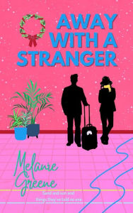 Title: Away With a Stranger, Author: Melanie Greene