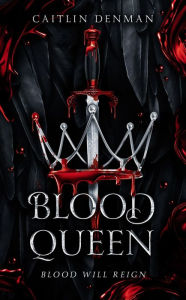 Title: Blood Queen, Author: Caitlin Denman