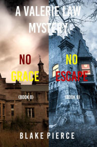 Title: A Valerie Law FBI Suspense Thriller Bundle: No Grace (#8) and No Escape (#9), Author: Blake Pierce