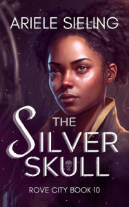 Title: The Silver Skull, Author: Ariele Sieling