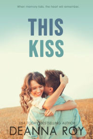 Title: This Kiss, Author: Deanna Roy