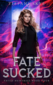 Title: Fate Sucked, Author: Tiffani Skye