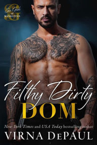 Title: Filthy Dirty Dom, Author: Virna DePaul