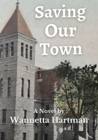 Title: Saving Our Town, Author: Wannetta Hartman