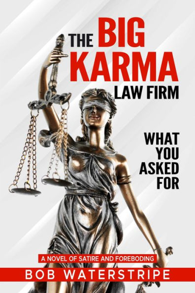 The Big Karma Law Firm: What You Asked For