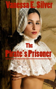 Title: The Pirate's Prisoner, Author: Vanessa E. Silver