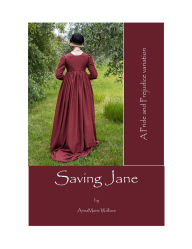 Title: Saving Jane: A Pride and Prejudice Variation, Author: Amy Wall