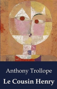 Title: Le Cousin Henry (Edition Intégrale en Français - Version Entièrement Illustrée) French Edition, Author: Anthony Trollope