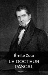 Title: LE DOCTEUR PASCAL (Edition Intégrale en Français - Version Entièrement Illustrée) French Edition, Author: Emile Zola