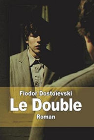 Title: Le Double (Edition Intégrale en Français - Version Entièrement Illustrée) French Edition, Author: Fedor Mikhaïlovitch Dostoïevski