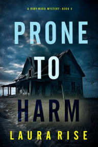 Title: Prone to Harm (A Rory Wood Suspense ThrillerBook Four), Author: Laura Rise
