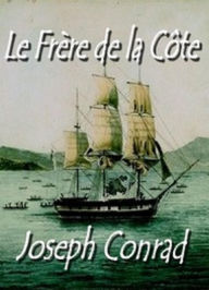 Title: Le Frère-de-la-Côte (Edition Intégrale en Français - Version Entièrement Illustrée) French Edition, Author: Joseph Conrad