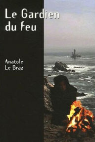 Title: Le Gardien du feu (Edition Intégrale en Français - Version Entièrement Illustrée) French Edition, Author: Anatole Le Braz