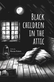 Title: Black Children In The Attic, Author: Rhonda Hickson