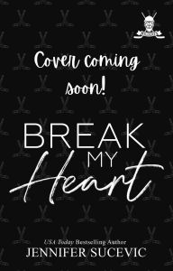 Title: Break my Heart: An Enemies-to-Lovers Coach's Daughter New Adult Sports Romance, Author: Jennifer Sucevic