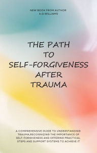 Title: The Path To Self-Forgiveness After Trauma, Author: Alicia Williams