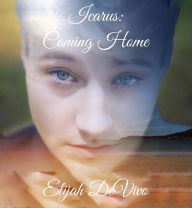 Title: Icarus: Coming Home, Author: Elijah Devivo