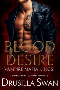 Title: Blood Desire: Forbidden Fated Mates Romance, Author: Drusilla Swan