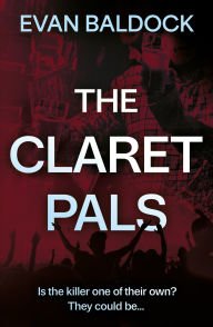 Title: The Claret Pals, Author: Evan Baldock