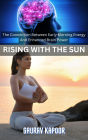 RISING WITH THE SUN: The Connection between Early Morning Energy and Enhanced Brain Power
