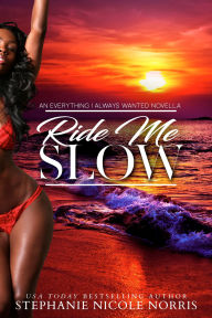 Title: Ride Me Slow, Author: Stephanie Nicole Norris