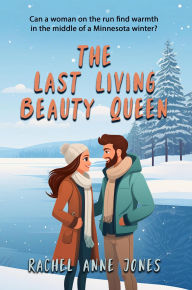 Title: The Last Living Beauty Queen, Author: Rachel Anne Jones