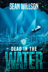 Title: Dead in the Water, Author: Sean Willson