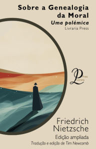 Title: Sobre a Genealogia da Moral: Uma polémica, Author: Friedrich Nietzsche