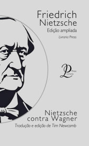 Title: Nietzsche contra Wagner (tradução para português), Author: Friedrich Nietzsche