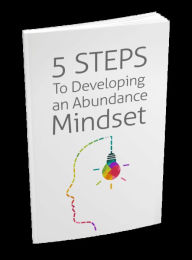 Title: Unlock Abundance & Thrive: 5 Steps to Transform Your Mindset and Attract More, Author: Muhammad Khizer