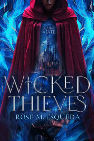 Title: Wicked Thieves, Author: Rose M. Esqueda