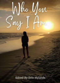 Title: Who You Say I Am, Author: Erin Hylands