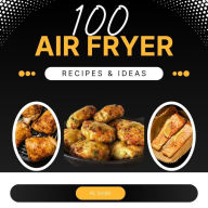 Title: 100 Air Fryer Recipes & Ideas, Author: Rl Smith