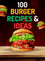 100 Burger Recipes & Ideas
